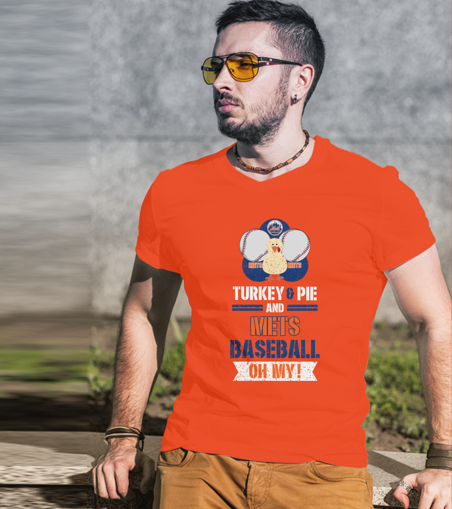 Turkey And Pie And Mets Baseball Oh My T-Shirt