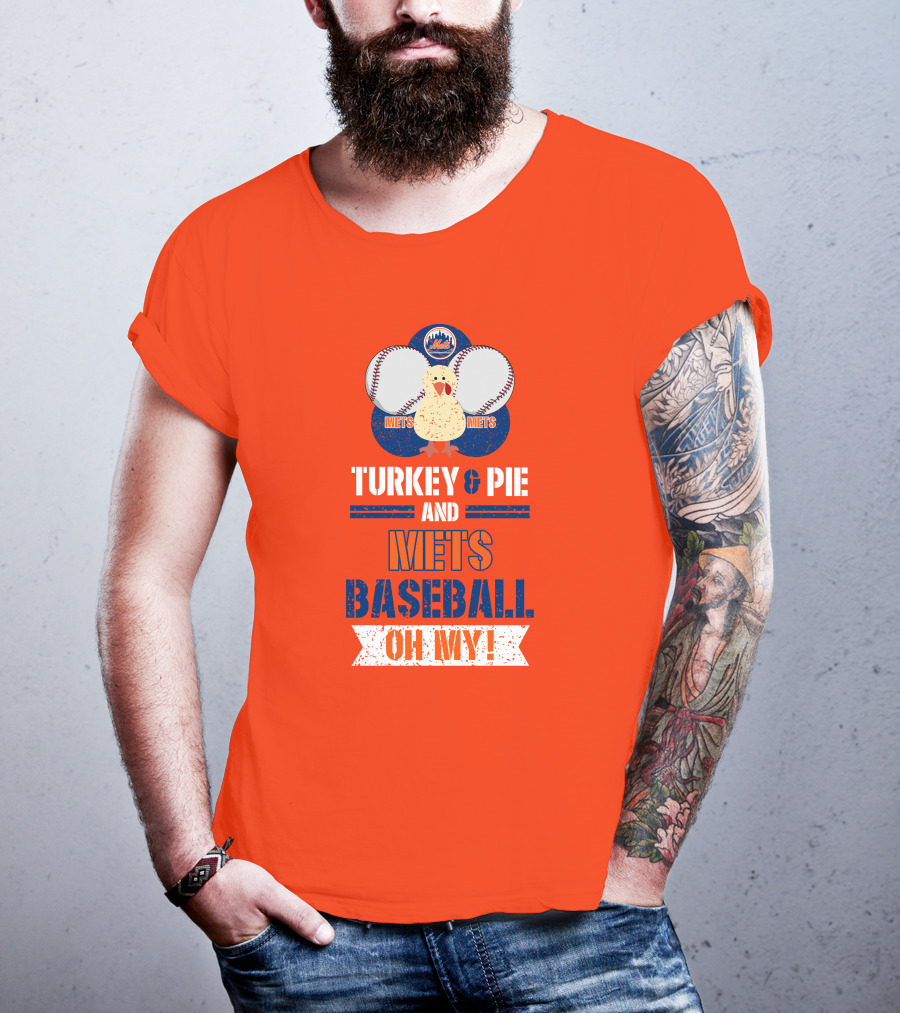 Turkey And Pie And Mets Baseball Oh My T-Shirt