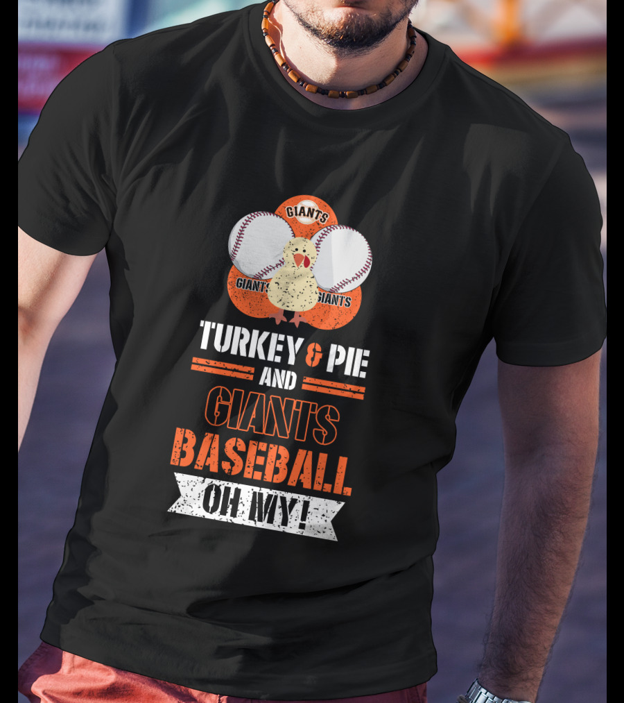 Turkey And Pie And Giants Baseball Oh My T-Shirt