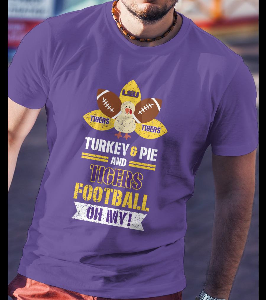 Lsu Tigers Turkey & Pie Football Oh My! T-Shirt