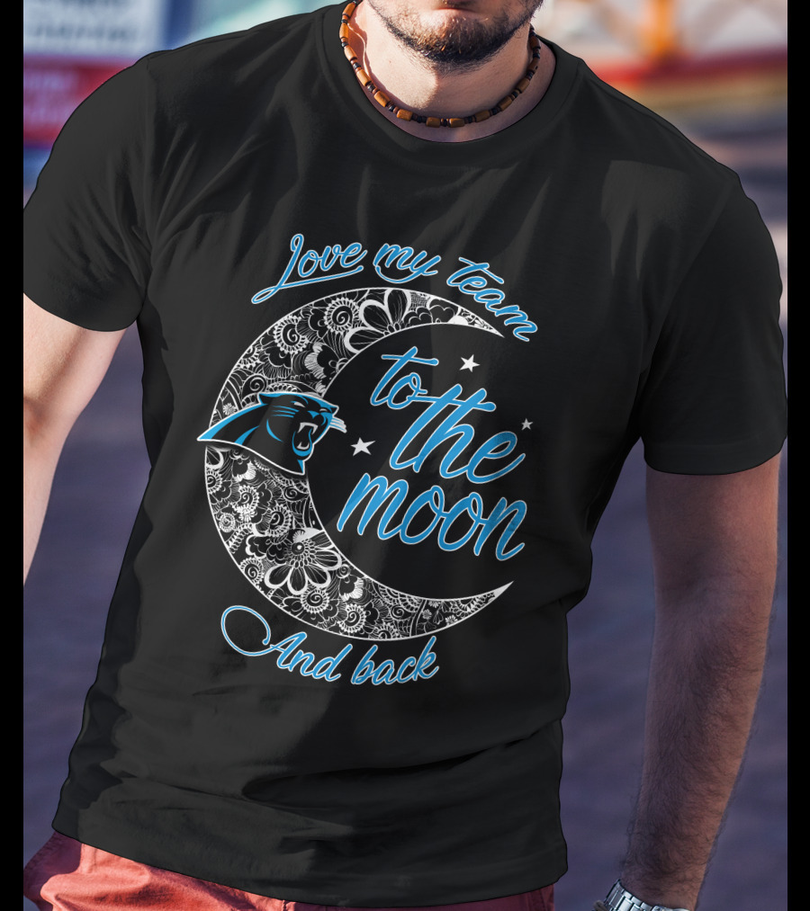 Love My Team To The Moon And Back Carolina Panthers T-Shirt