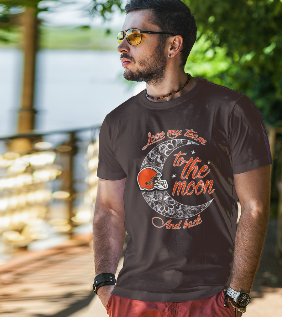 Cleveland Browns Love My Team To The Moon And Back T-Shirt