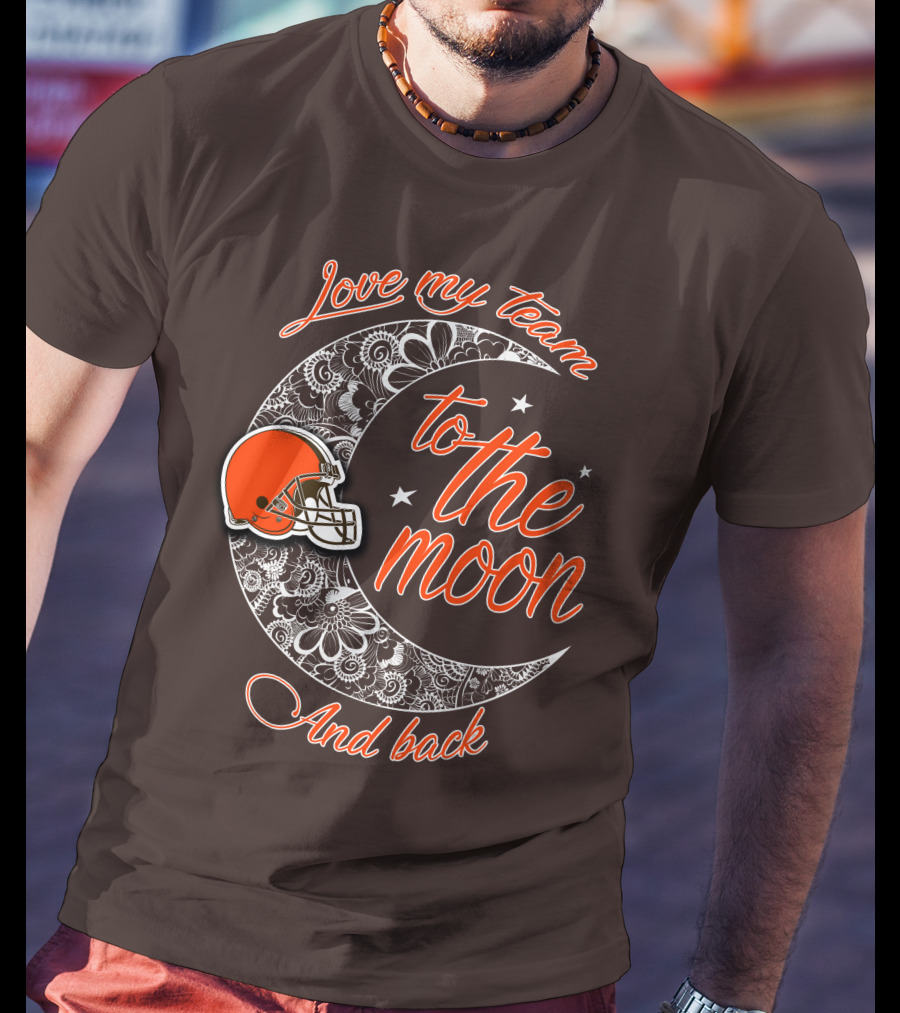 Cleveland Browns Love My Team To The Moon And Back T-Shirt