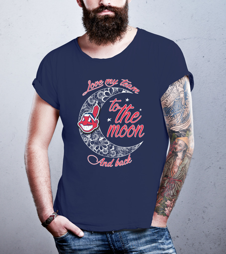 Love My Team To The Moon And Back Cleveland Indians T-Shirt