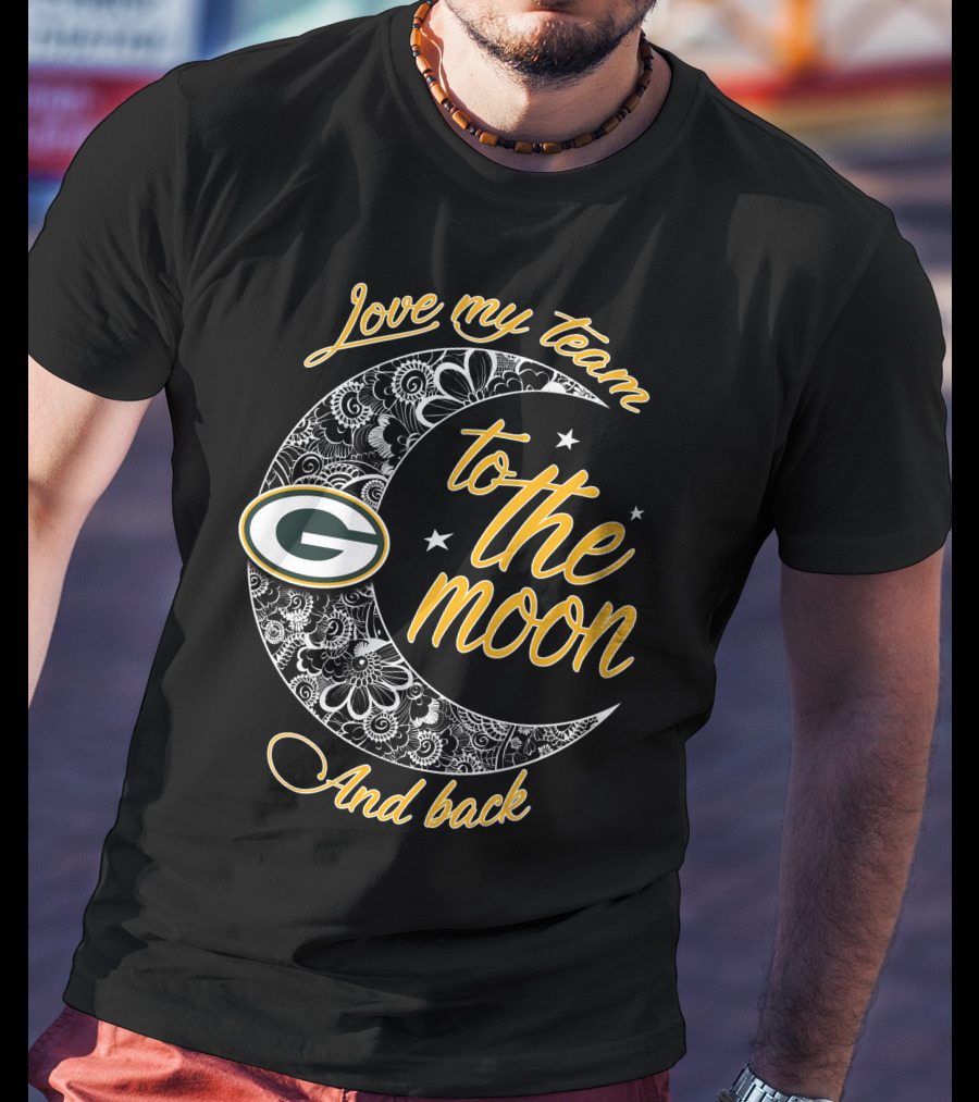 Green Bay Packers Love My Team To The Moon And Back T-Shirt