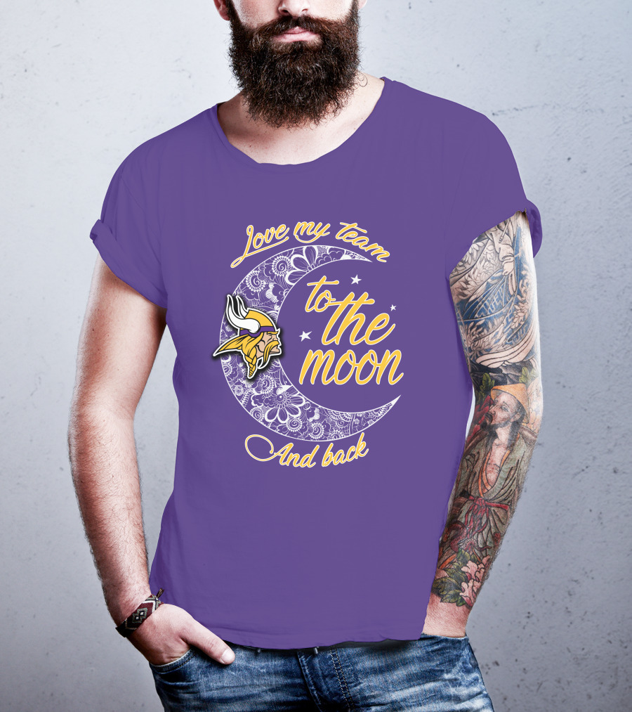 Minnesota Vikings Love My Team To The Moon And Back T-Shirt