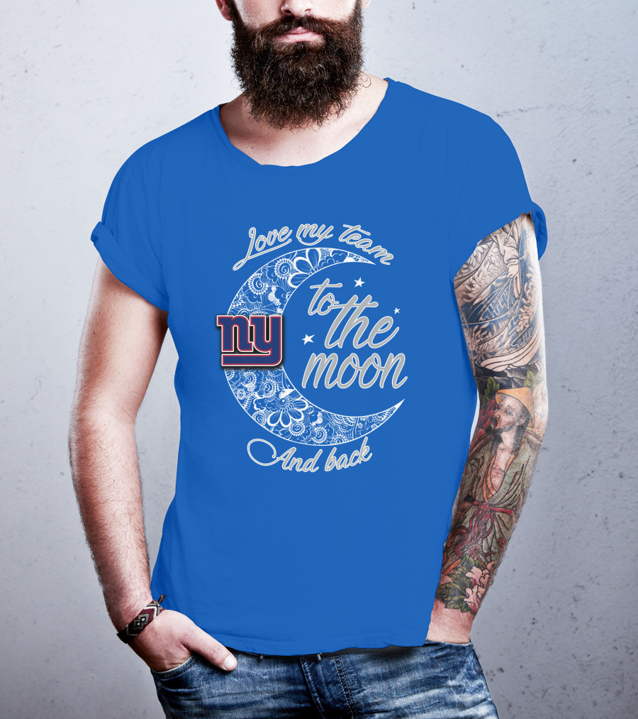 Love My New York Giants Team To The Moon And Back T-Shirt