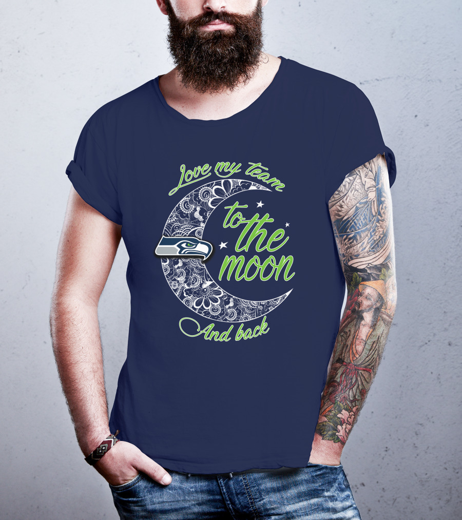 Seattle Seahawks Love My Team To The Moon And Back T-Shirt