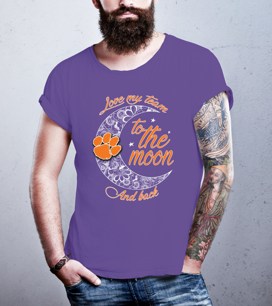 Love My Team Clemson Tigers To The Moon And Back T-Shirt