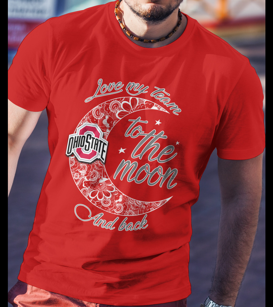 Ohio State Buckeyes Love My Team To The Moon And Back T-Shirt