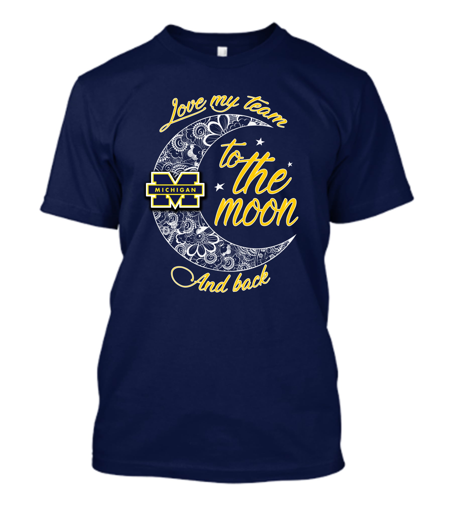 Love My Team To The Moon And Back Michigan Wolverines T-Shirt