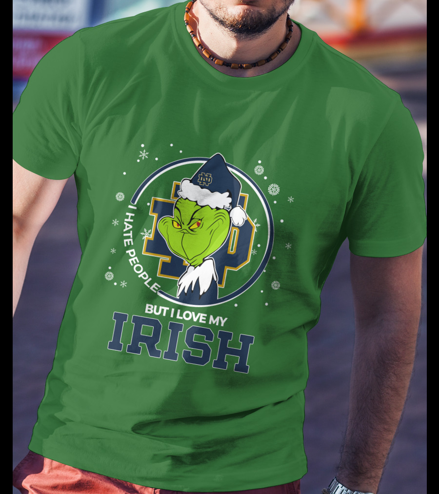 I Hate People But I Love My Irish Grinch Notre Dame T-Shirt