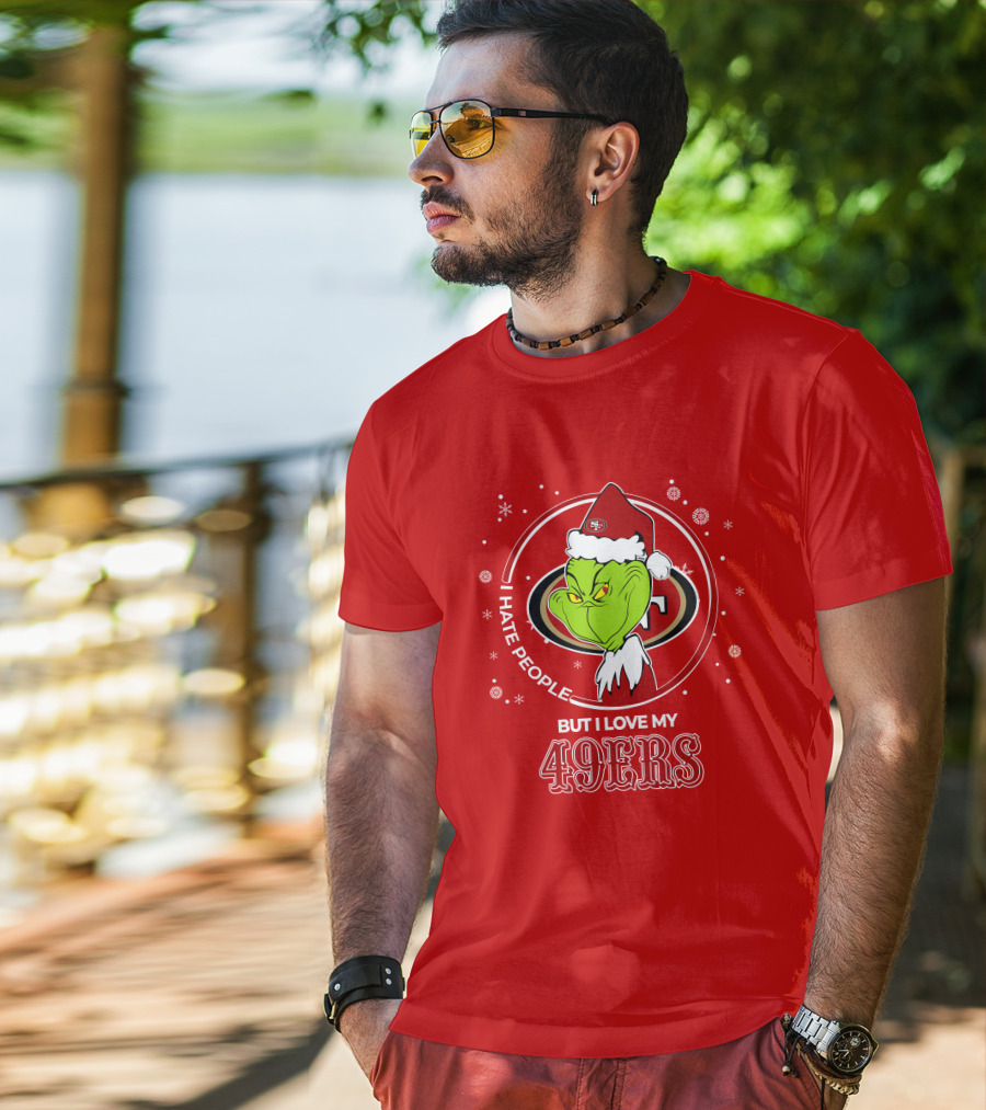 Grinch Santa I Hate People But I Love My San Francisco 49ers Christmas 49ers T-Shirt