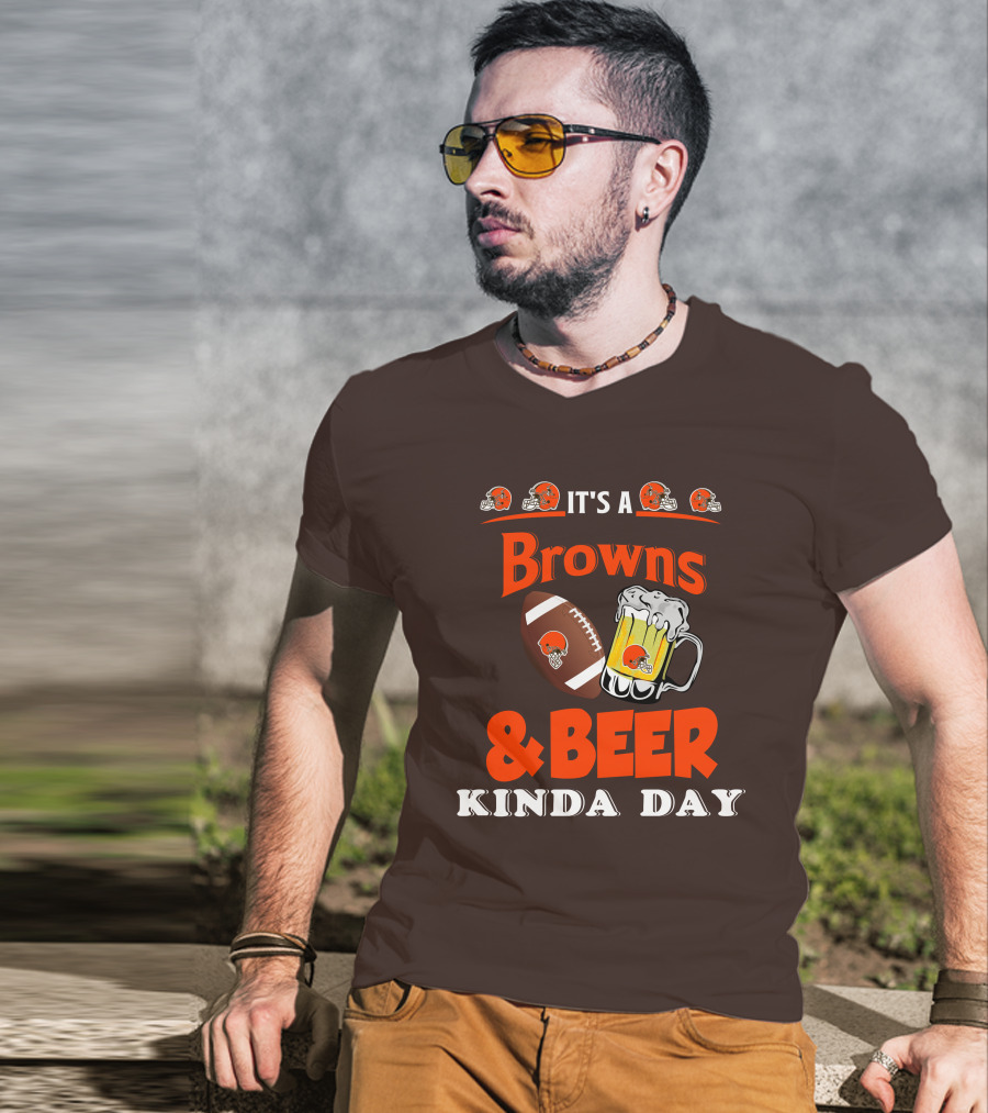 It's A Cleveland Browns Football And Beer Kinda Day T-Shirt