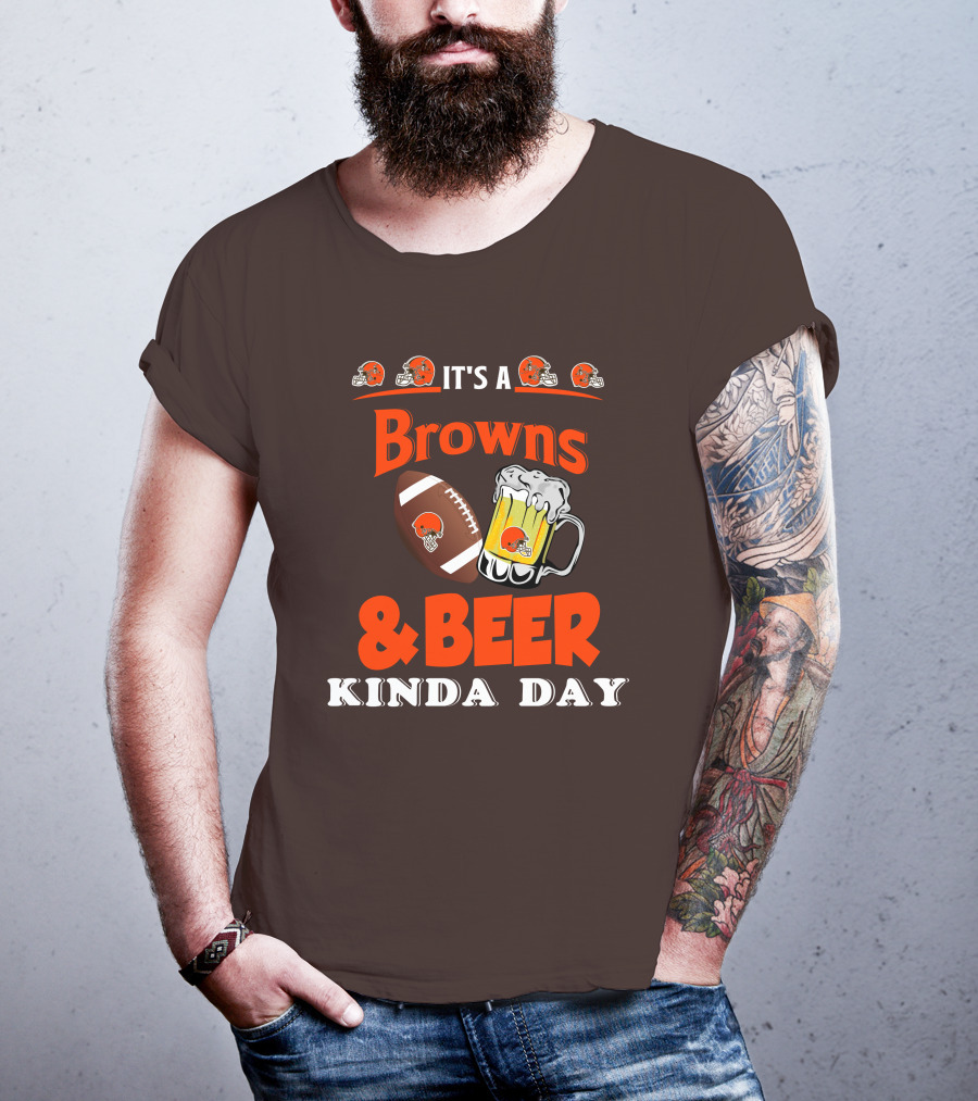 It's A Cleveland Browns Football And Beer Kinda Day T-Shirt