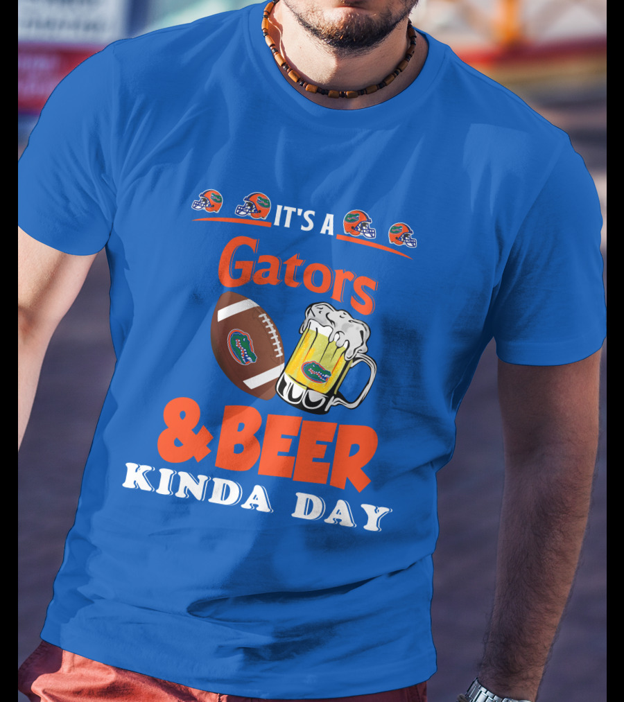 It's A Gators Football And Beer Kinda Day T-Shirt