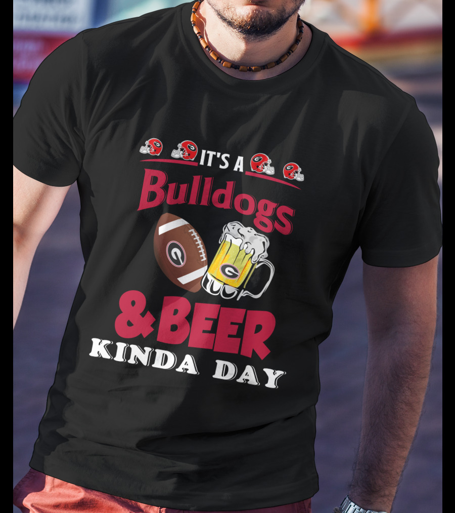 It's A Georgia Bulldogs And Beer Kinda Day Football Mug T-Shirt