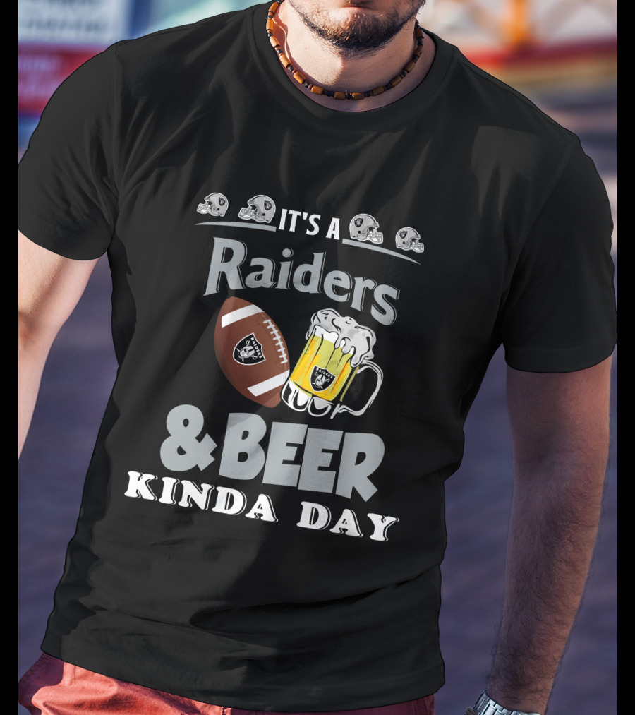 It's A Raiders Football Beer Kinda Day T-Shirt