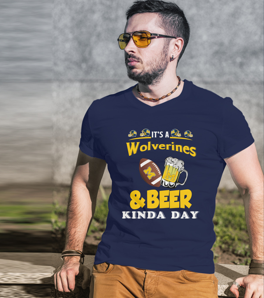 It's A Wolverines Football And Beer Kinda Day T-Shirt