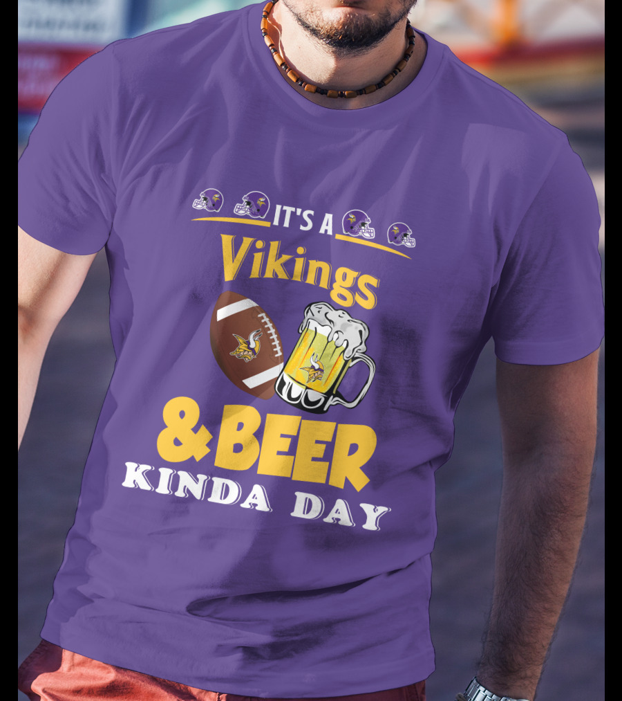 It's A Vikings Football And Beer Kinda Day T-Shirt