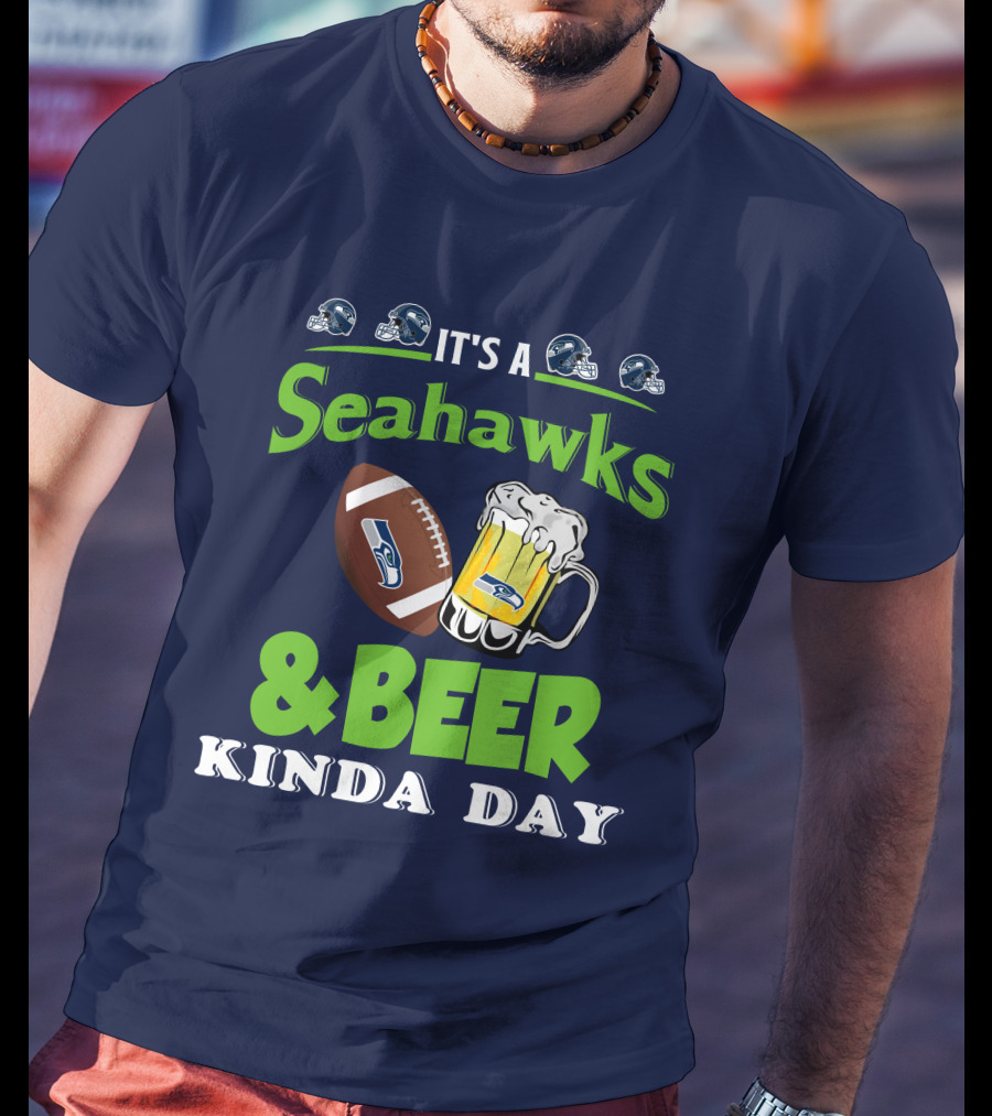 IT'S A SEAHAWKS And BEER KINDA DAY T-Shirt