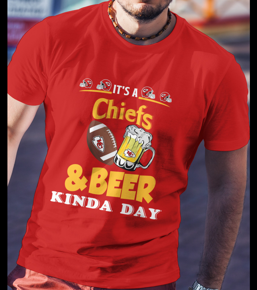 It's A Chiefs And Beer Kinda Day T-Shirt