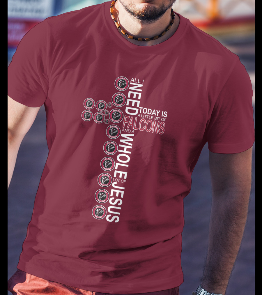 All I Need Today Is A Little Bit Of Falcons And A Whole Lot Of Jesus Cross Design Atlanta Falcons T-Shirt