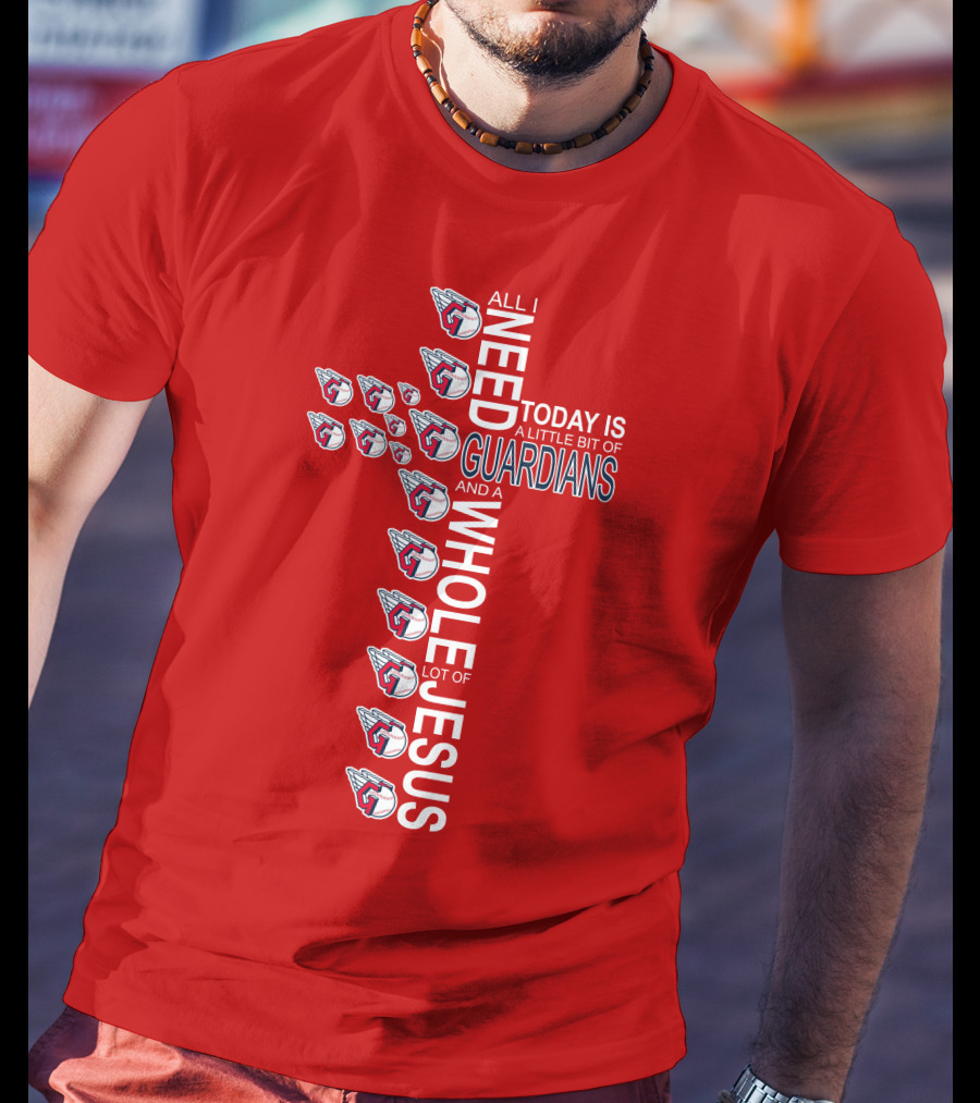 All I Need Today Is A Little Bit Of Guardians And A Whole Lot Of Jesus Cross Cleveland Guardians T-Shirt