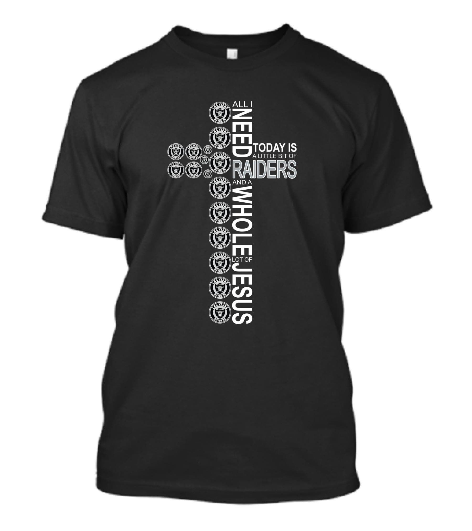 All I Need Today Is A Little Bit Of Raiders And A Whole Lot Of Jesus T-Shirt
