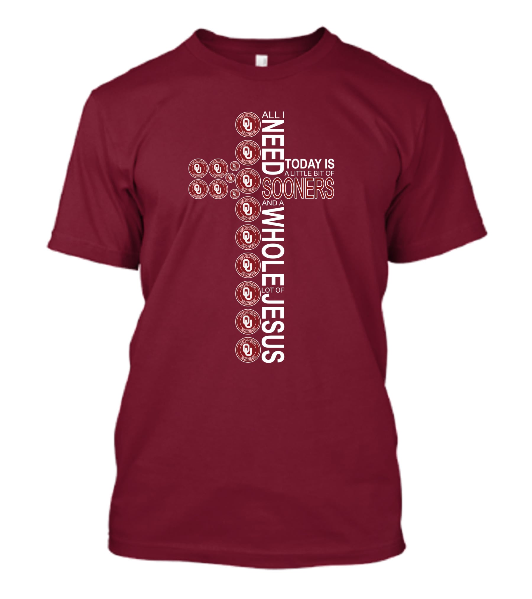 All I Need Today Is A Little Bit Of Sooners And A Whole Lot Of Jesus OU T-Shirt