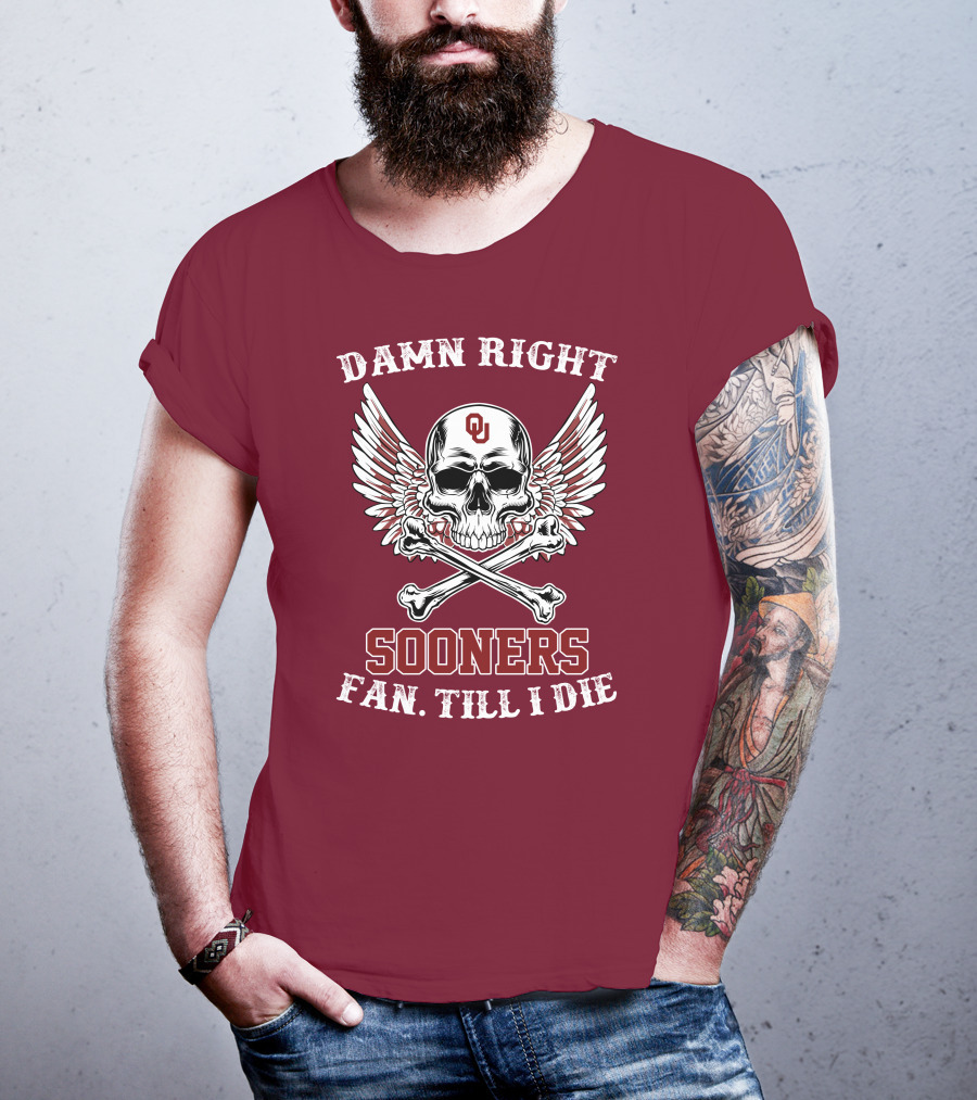 Damn Right OU Sooners Fan Till I Die Skull And Wings T-Shirt