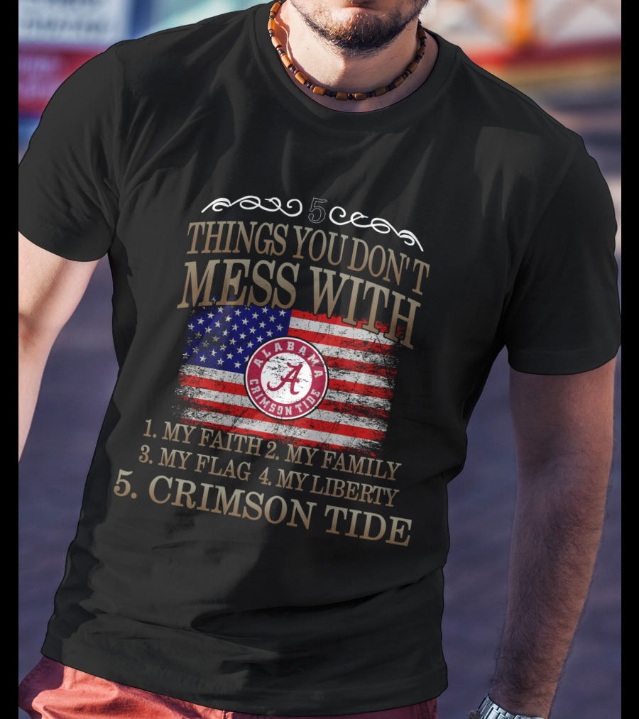 Alabama Crimson Tide 5 Things My Faith Family Flag Liberty Crimson Tide T-Shirt
