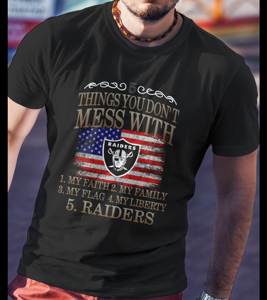 Las Vegas Raiders 5 Things You Don't Mess With My Faith Family Flag Liberty T-Shirt