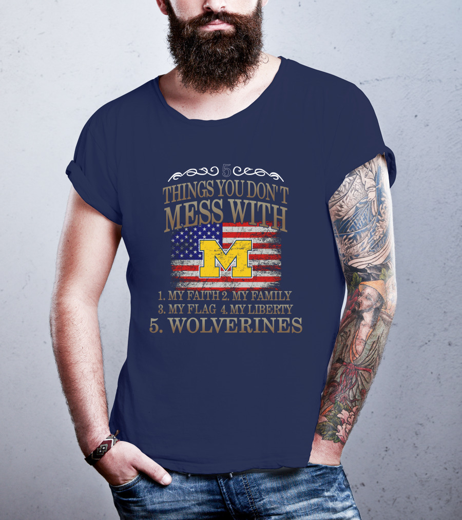 Things You Don't Mess With My Faith Family Flag Liberty Wolverines Michigan Letter M American Flag T-Shirt