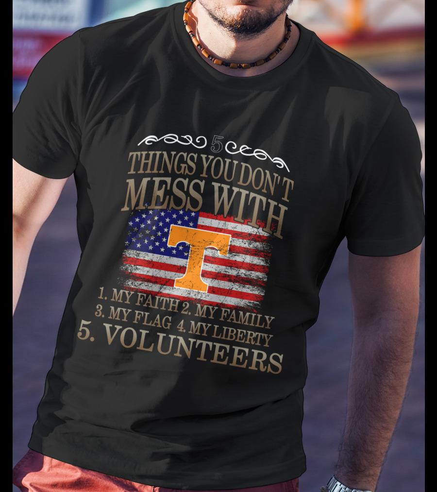 Tennessee Volunteers 5 Things You Don't Mess With My Faith Family Flag Liberty T-Shirt