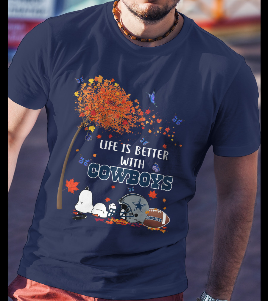 Life Is Better With Cowboys Snoopy Dallas Football Autumn T-Shirt