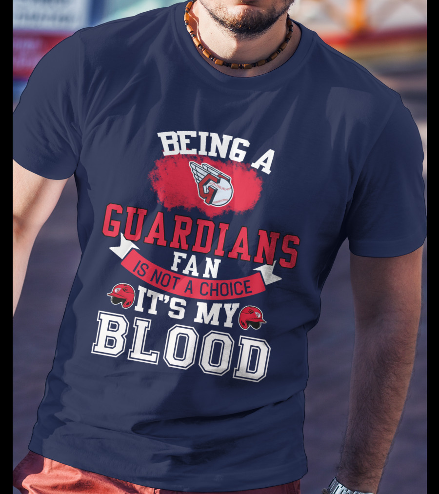 Being A Guardians Fan Is Not A Choice It's My Blood T-Shirt