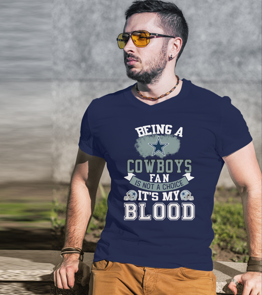 Being A Dallas Cowboys Fan Is Not A Choice It's My Blood Star Helmet T-Shirt