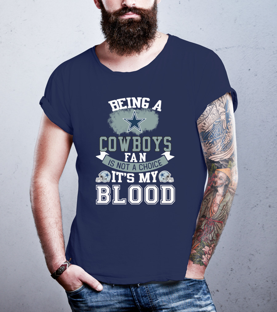 Being A Dallas Cowboys Fan Is Not A Choice It's My Blood Star Helmet T-Shirt
