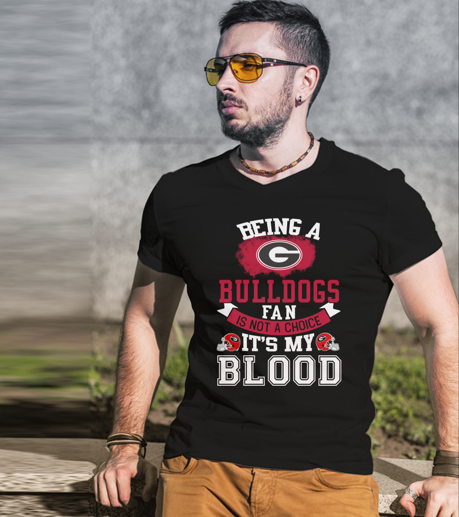 Georgia Bulldogs Fan Not A Choice It’s My Blood T-Shirt
