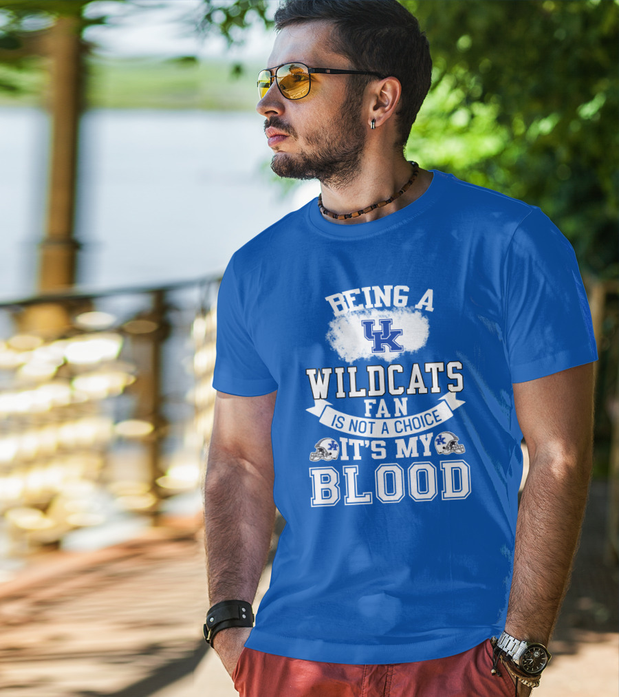 Being A Kentucky Wildcats Fan Is Not A Choice It's My Blood Uk Logo Football Helmets T-Shirt