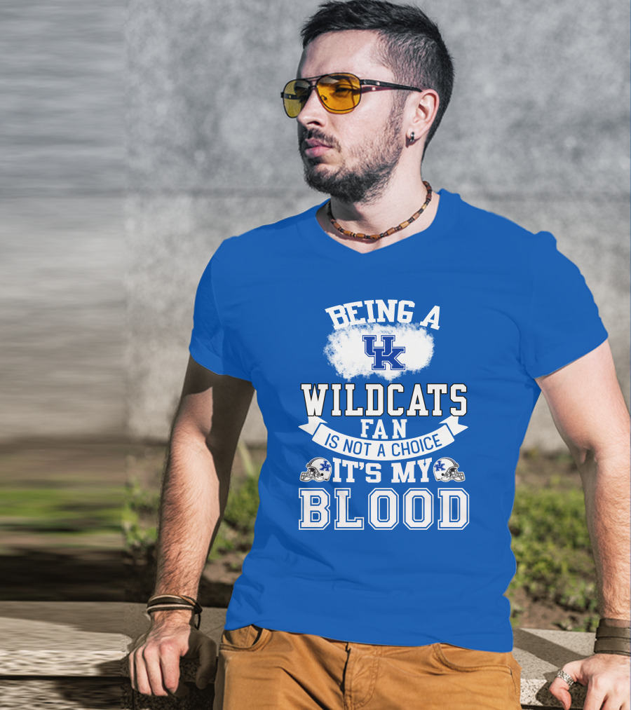 Being A Kentucky Wildcats Fan Is Not A Choice It's My Blood Uk Logo Football Helmets T-Shirt