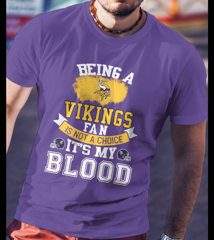 Minnesota Vikings Fan Blood Loyalty It's Not A Choice T-Shirt