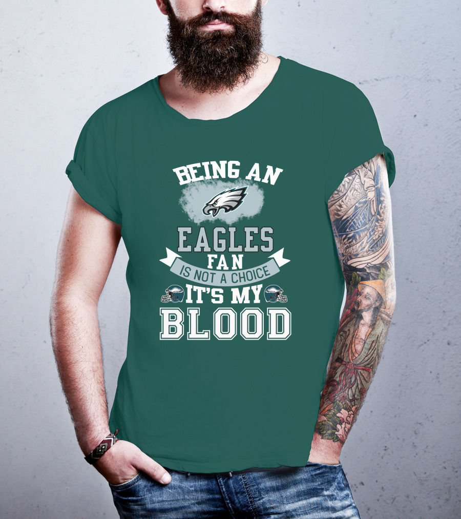 Being An Eagles Fan Is Not A Choice It's My Blood T-Shirt