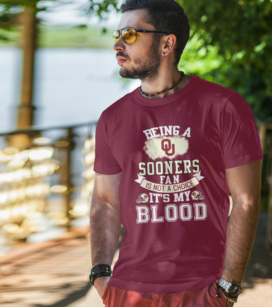 Being A Sooners Fan With Ou Helmets And It's My Blood T-Shirt