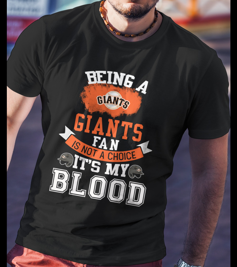 San Francisco Giants Fan Loyalty Runs Deep In The Blood T-Shirt