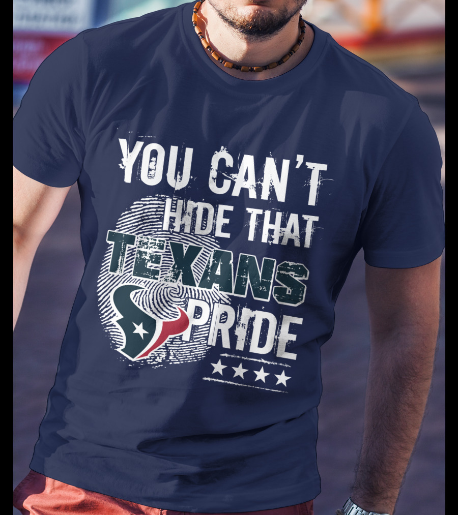 You Can't Hide That Texans Pride Houston Football Team Spirit T-Shirt
