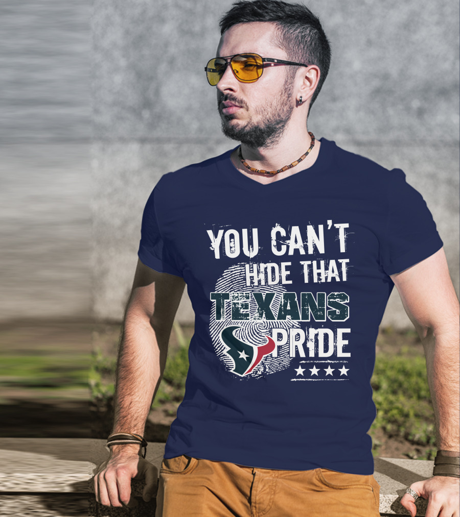 You Can't Hide That Texans Pride Houston Football Team Spirit T-Shirt