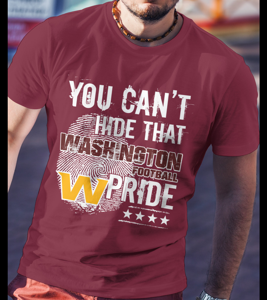 You Can't Hide That Washington Football Team W Pride Stars T-Shirt