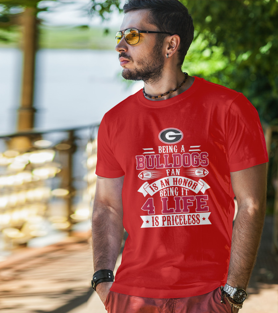 Georgia Bulldogs Fan Honor 4 Life Is Priceless T-Shirt
